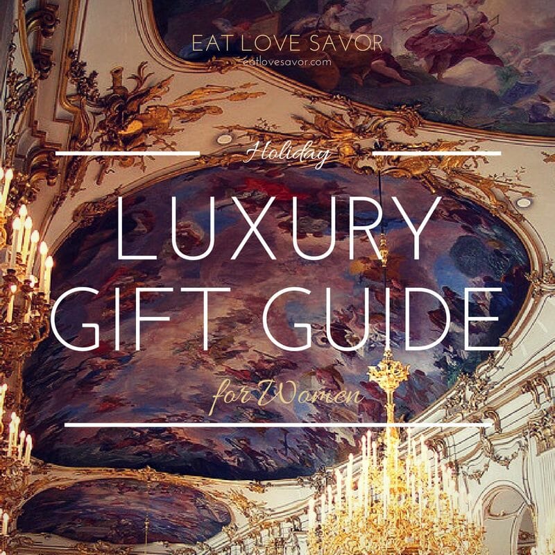 Holiday gift guide 2016 Luxury Holiday Gift Guide - Especially for Her - EAT LOVE SAVOR International Luxury Lifestyle Magazine