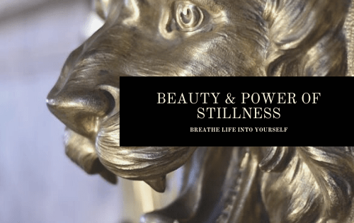 BEAUTY POWER OF STILLNESS Banner The Beauty and Power of Stillness: Tips for Slipping Into Stillness - EAT LOVE SAVOR International luxury lifestyle magazine, bookazines & luxury community
