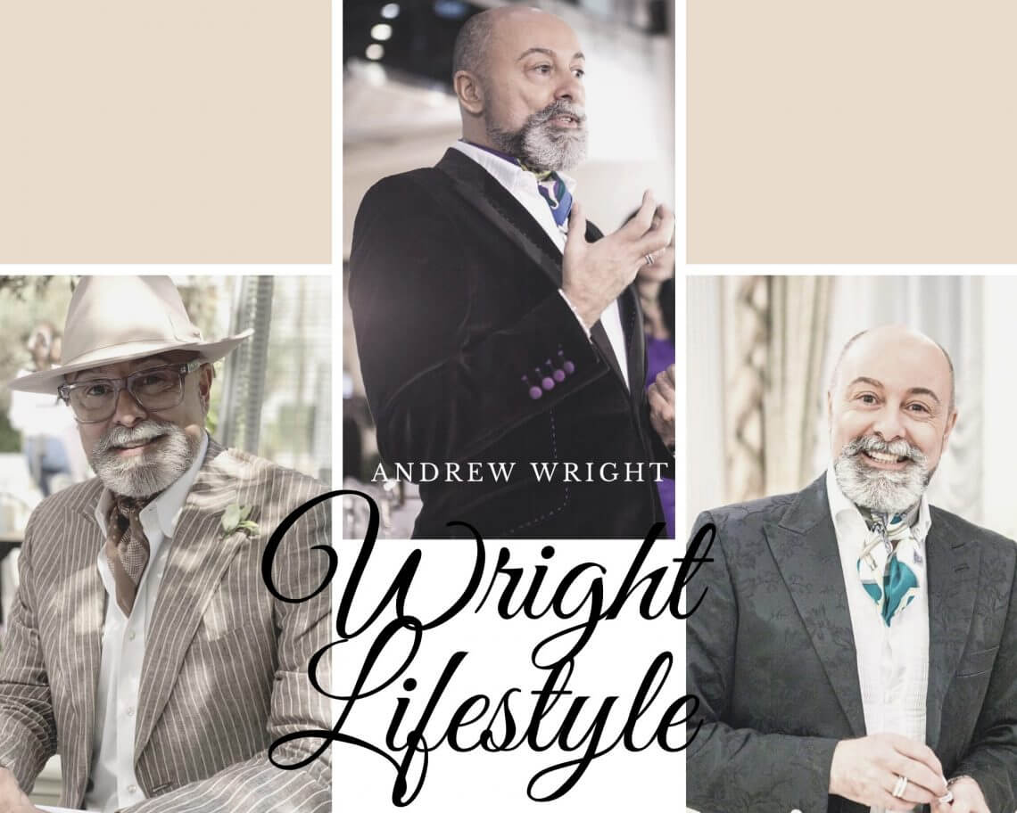 wright lifestyle A Moment with Andrew Wright, Wright Lifestyle - EAT LOVE SAVOR International luxury lifestyle magazine and bookazines
