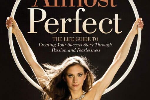erika lemay CoverAlmostperfectfinalversionRGB Almost Perfect: The Life Guide to Creating Your Success Story Through Passion and Fearlessness - EAT LOVE SAVOR International Luxury Lifestyle Magazine